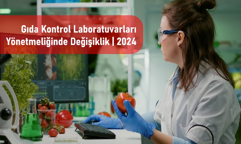 Gıda Kontrol Laboratuvarları Yönetmeliğinde Değişiklik 2024