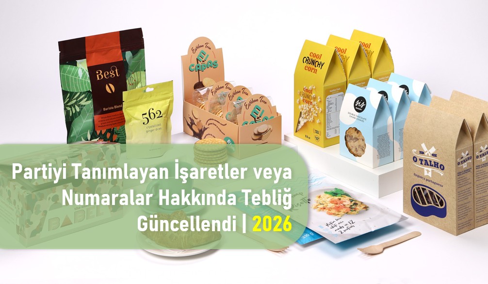 Partiyi Tanımlayan İşaretler veya Numaralar Hakkında Tebliğ Güncellendi | 2026